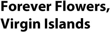 Forever Flowers, Virgin Islands